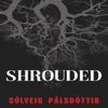 Shrouded by Solveig Palsdottir Paperback Book 9781739298968