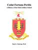 The Cedat Fortuna Peritis : A History of the Field Artillery School Book