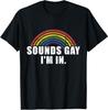 Funny Sounds Gay I'm In with Rainbow Flag for Pride Month T-Shirt