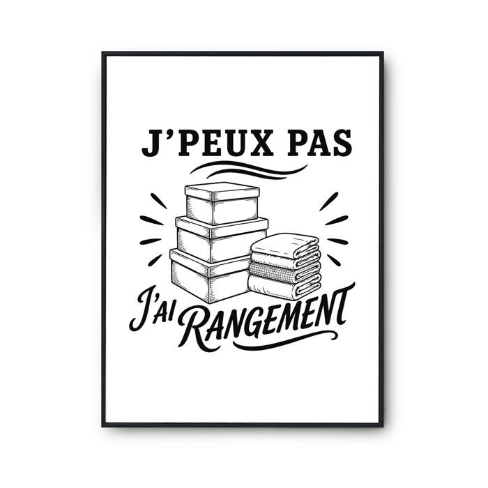Affiche - PLANETEE - J'peux pas j'ai Rangement - A4 - Papier photo 310 g/m² - Surface perlée