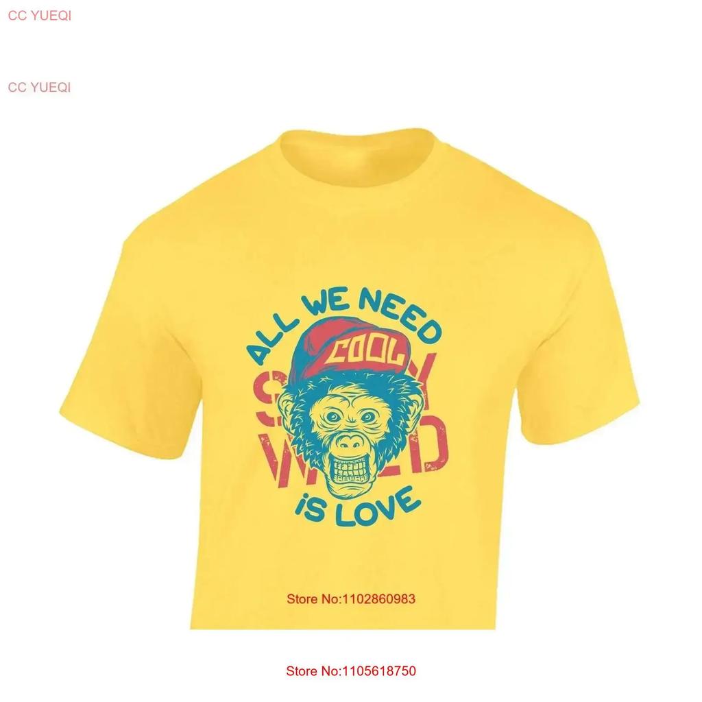 All We Need Is Love Unisexs T Shirt Unisex Funny Joke Slogan Quote Stateunisext Clothing Fashion Design Top Monkey Meme Cool Vintage
