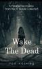 Книга Wake The Dead : Paranormal Horror From the St. Isidore Collection