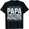 El Mejor Papa Del Mundo El Papacito De Mi Esposa Funny Dad T-Shirt