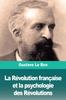 Книга La Revolution Francaise Et La Psychologie Des Revolutions
