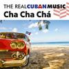 The Real Cuban Music  Cha Cha Cha