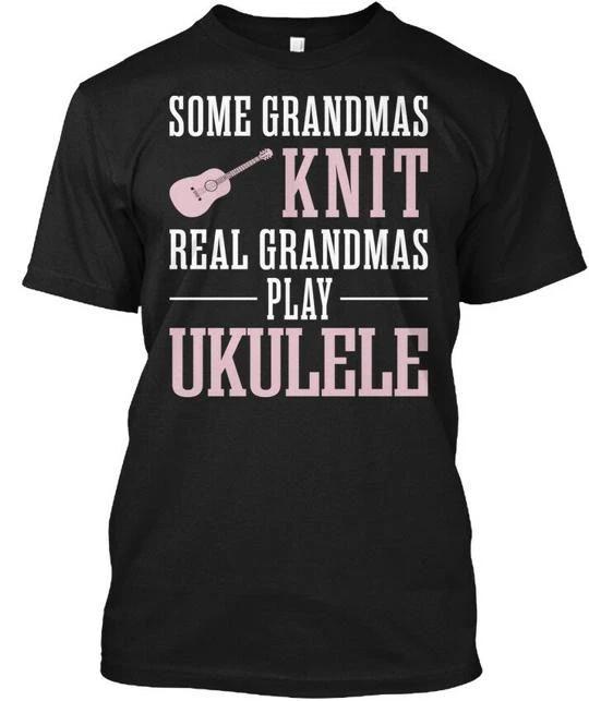 Real Grandmas Play Ukulele Gift Tees Some Knit T shirt Made in USA Size S to 5XL