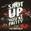Shut Up Youre Pretty by Tea Mutonji Paperback Book 9781551527550
