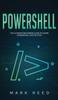 Книга PowerShell : The Ultimate Beginners Guide To Learn PowerShell Step-By-Step
