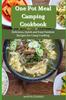 The One Pot Meal Camping Cookbook : Delicious, Quick and Easy Outdoor Recipes for Camp Cooking Book