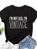I'm Not Old,i'm Vintage Print Women T Shirt Short Sleeve O Neck Loose Women Tshirt Ladies Tee Shirt Tops Clothes Camisetas Mujer