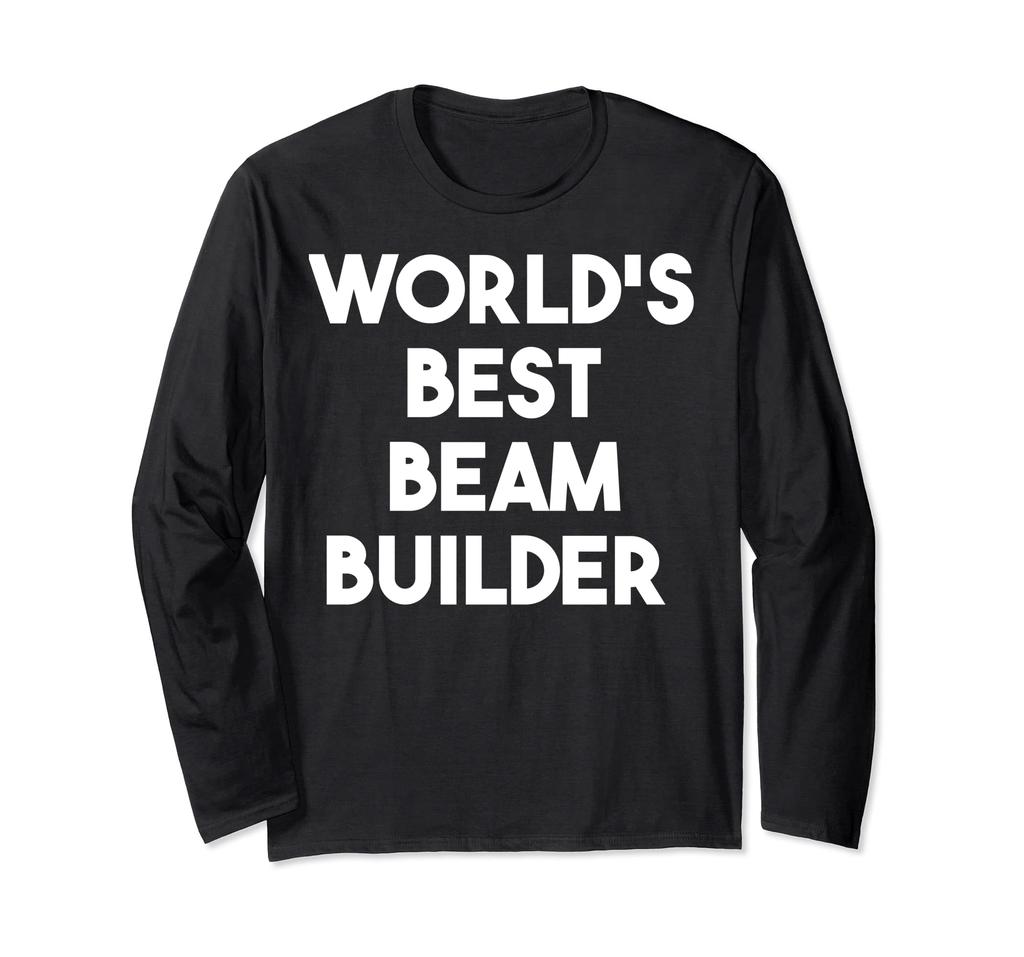 Best Beam Builder Long Sleeve World's T-Shirt
