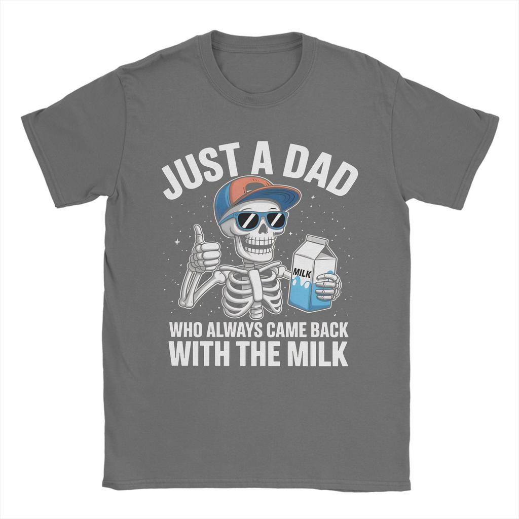 Skeleton Funny Just A Dad Who Always Came Back With The Milk T-Shirts for Unisex Round Collar Short Sleeve Tee Shirt Clothes