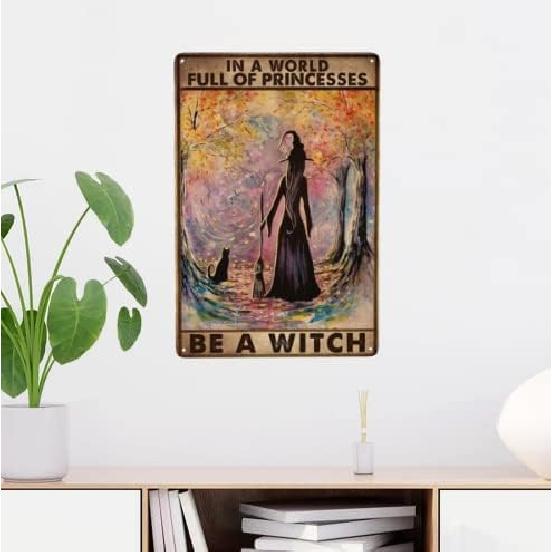 Witch Witchcraft Girl And Cat In A World Full Of Princesses Be A Witch Halloween Metal Tin Sign Poster Wall Decor Vintage Living Decor 8x12 inch