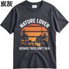 Big Size Summer For Her Tshirt Nature Lover Because Trees Dont Talk Short Sleeve Rock Crew Neck Top Tees Male Workout Tshirt