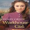 Workhouse Girl by Holly Green Paperback Book 9781785035654