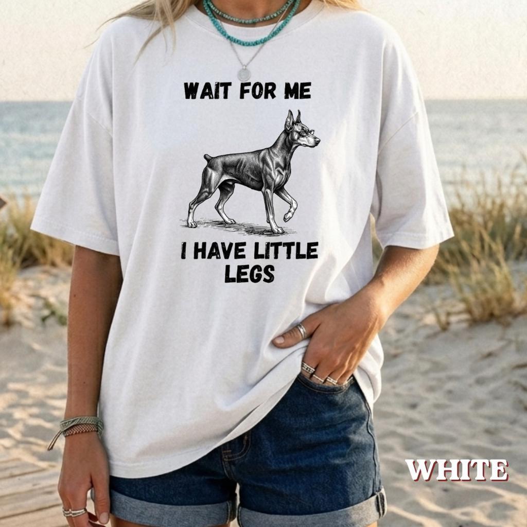 Doberman, Dog Design, Wait For Me Graphic, I Have Little Legs, Wiener Dog Art,T-shirt Design