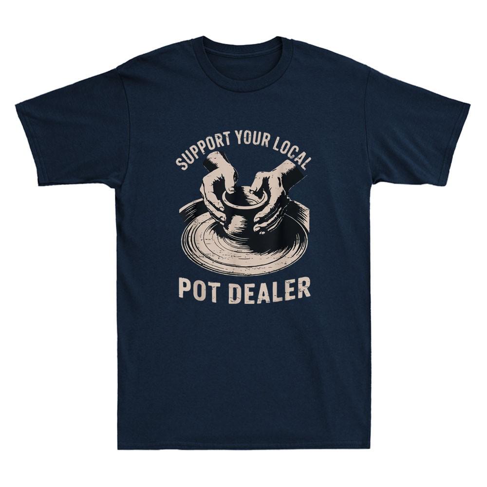 Support Local Pot Dealer Funny Graphic Humor Saying Unisex's Short Sleeve T-Shirt