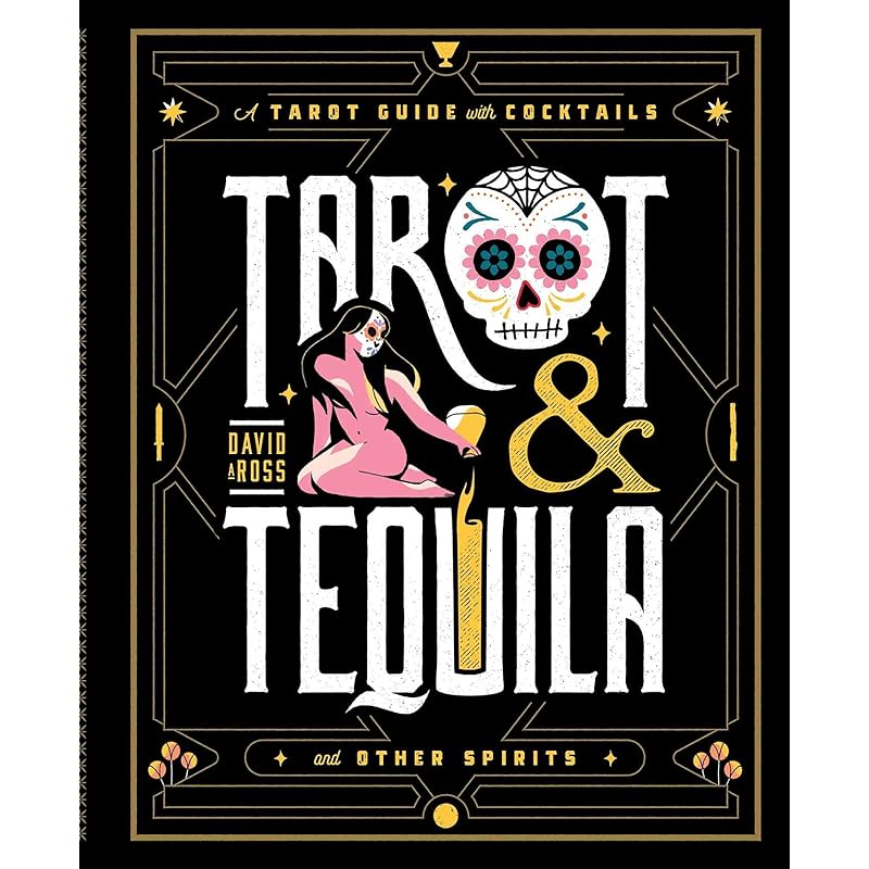 Tarot & Tequila: A Tarot Guide with Cocktails (Sugar Skull Tarot Series)