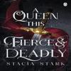 A Queen This Fierce and Deadly by Stacia Stark Paperback Book 9781405967655