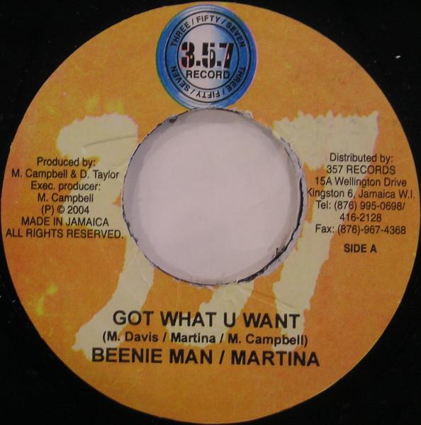 7inch Record BEENIE MAN / MARTINA - Got What U Want NONE 357 Records 2004 Jamaica Reggae, Ska & Dub Used