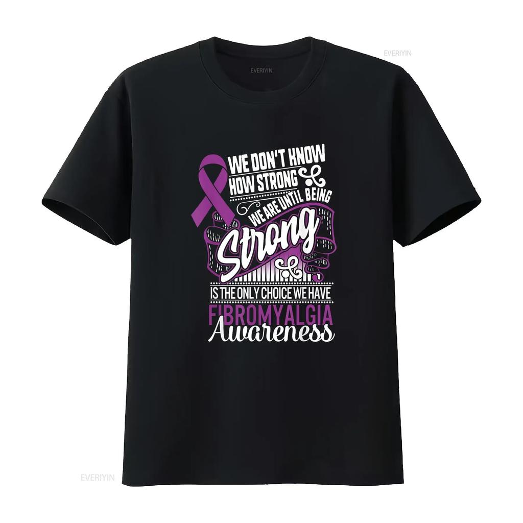Being Strong Is The Only Choice Fibromyalgia Awareness T Shirt vintage Washed Unisex streetwear Stylish Breathable Comfortable