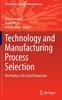 Книга Technology and Manufacturing Process Selection : The Product Life Cycle Perspective