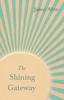 Книга The Shining Gateway : With an Essay On the Nature of Virtue by Percy Bysshe Shelley