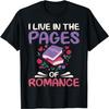 I Live In the Pages of Romance Romance Novel T-Shirt