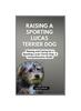 Книга Raising a Sporting Lucas Terrier Dog : Raising and Caring for a Sporting Lucas Terrier Dog: A Comprehensive Guide