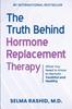 The The Truth Behind Hormone Replacement Therapy : What You Need To Know To Remain Youthful and Healthy Book