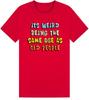 Mens Funny Its Weird Being The Same Age As Old People T Shirt Cotton Tee Women Oversized Loose Spring Summer Streetwear Casual