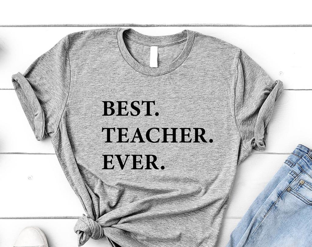 Teacher T-Shirt, Best Teacher Ever Shirt School Teacher Gift Mens Womens - 1935
