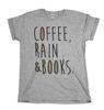 Coffee Rain And Books Mens Womens Funny T-Shirt Slogan Coffee Lover Gift