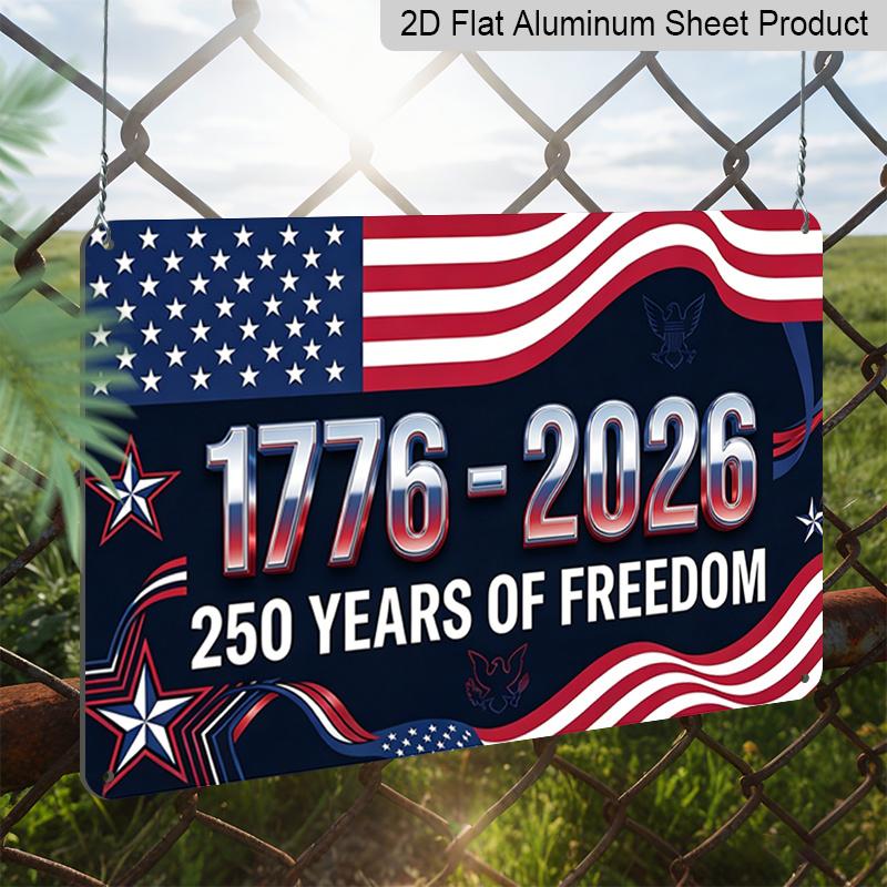 Плоский 2D, 1 шт. Алюминиевый знак "1776-2026 250 лет Свободы" 12x8 дюймов - Патриотический дизайн Флага и Звезды США, Металлический настенный декор ко Дню Независимости, Гордый