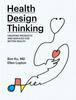 The Health Design Thinking : Creating Products and Services for Better Health Book