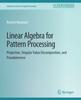 The Linear Algebra for Pattern Processing : Projection, Singular Value Decomposition, and Pseudoinverse Book