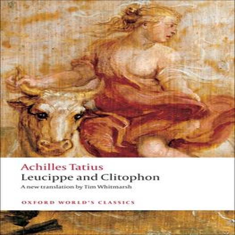 Leucippe and Clitophon by Achilles Tatius Paperback Book 9780199555475