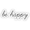 Be Happy - Inspirational Quotes Stickers - 3" Vinyl Decal - Laptop, Decor, Window Vinyl Decal Sticker