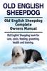 Книга Old English Sheepdog. Old English Sheepdog Complete Owners Manual. Old English Sheepdog Book for Care, Costs, Feeding, Grooming, Health and Training.