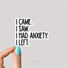I Came I Saw I Had Anxiety I Left Sticker, Funny Introvert Sticker, Funny Sticker, Laptop Decal, Anxiety Tumbler Sticker, Anxiety Sticker