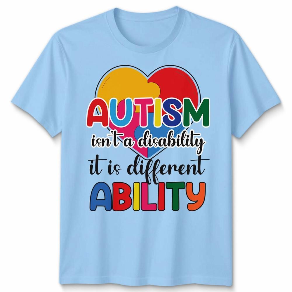 Autism Is Not A Disability Its A Different Ability Unisex Tshirt