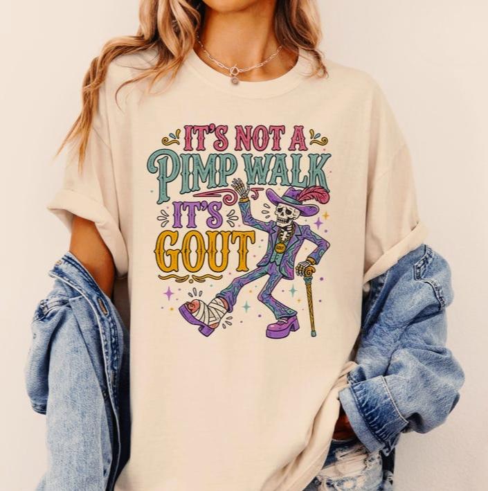 Its Not A Pimp Walk Its Gout Shirt I Viral Meme Shirt Gen Z Humor Gift 90s Nostalgia Gift Funny Meme Y2k Tshirt Men Women Tee