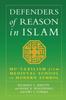 The Defenders of Reason In Islam : Mu'tazililism from Medieval School To Modern Symbol Book