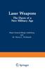 The Laser Weapons : The Dawn of a New Military Age Book