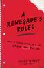 Книга A Renegade's Rules : How a 'C' Student Created An 'A' Life, and How You Can, Too.
