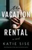The The Vacation Rental : A Novel Book