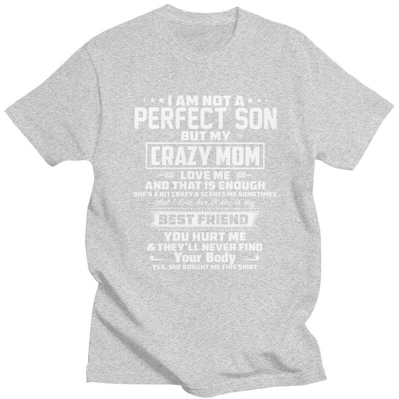 Мужские футболки IM Not A Perfect Son But My Crazy Mom Loves Me Летние с коротким рукавом Чистый хлопок Одежда Графические футболки Футболка
