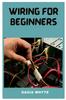Книга Wiring for Beginners : A Essential Guide On Home Wiring