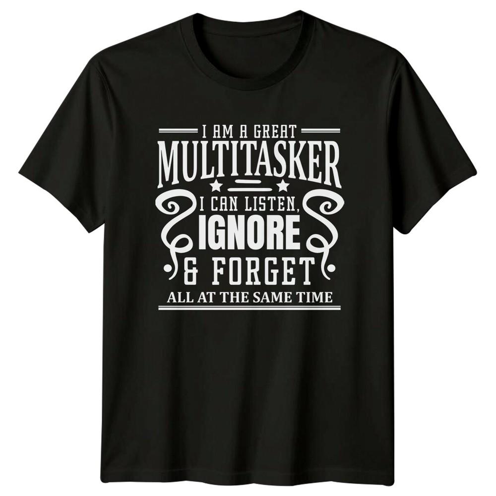 Funny Multitasker Sarcastic Quote I Can Listen Ignore TShirt Unisex T-Shirt