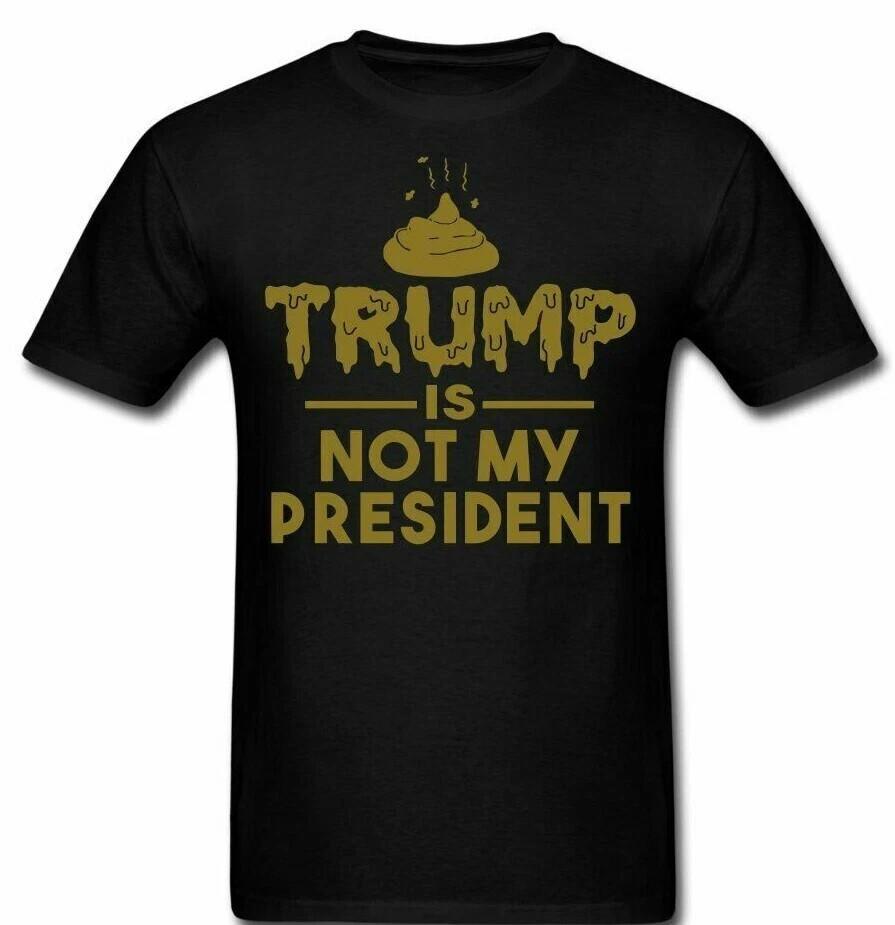 Not my President T Shirt Mens Womens Tees Top Tee Funny Anti Trump Protest